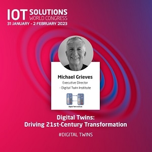 M. Grieves, Father of the Digital Twins, Among Key Speakers at IoT Solutions World Congress