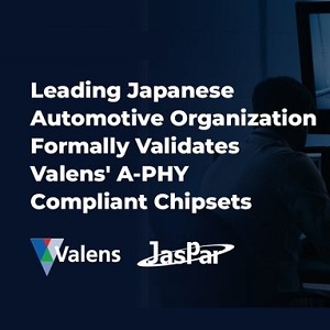 VALENS Chipset Passes JASPAR EMC Testing for Japanese Market